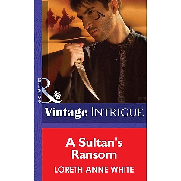 A Sultan's Ransom (Mills & Boon Intrigue) (Shadow Soldiers, Book 3) / Mills & Boon Intrigue, Loreth Anne White