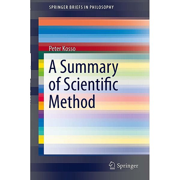 A Summary of Scientific Method / SpringerBriefs in Philosophy, Peter Kosso