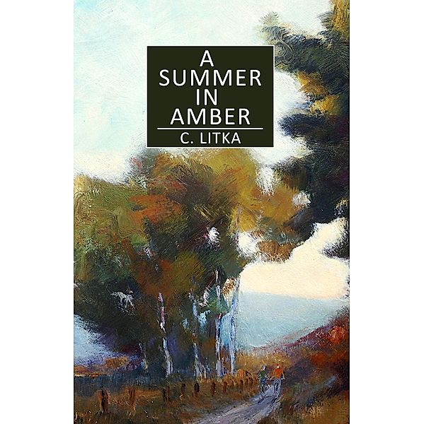 A Summer in Amber, C. Litka