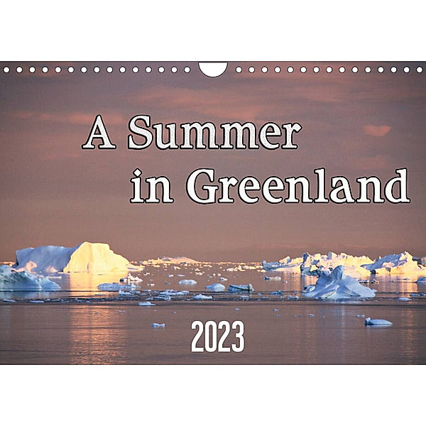 A Summer in Greenland (Wall Calendar 2023 DIN A4 Landscape), Jens Notroff