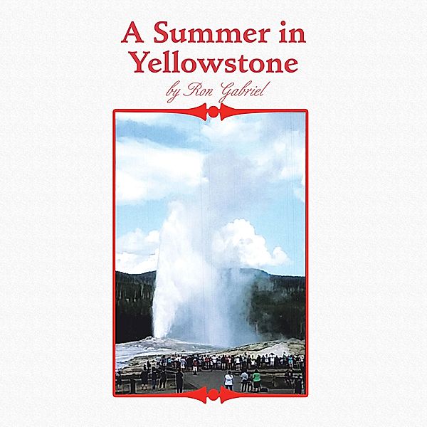 A Summer in Yellowstone, Ron Gabriel