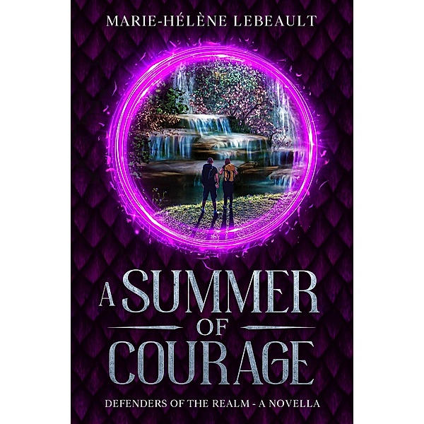 A Summer of Courage (Defenders of the Realm, #3.5) / Defenders of the Realm, Marie-Hélène Lebeault