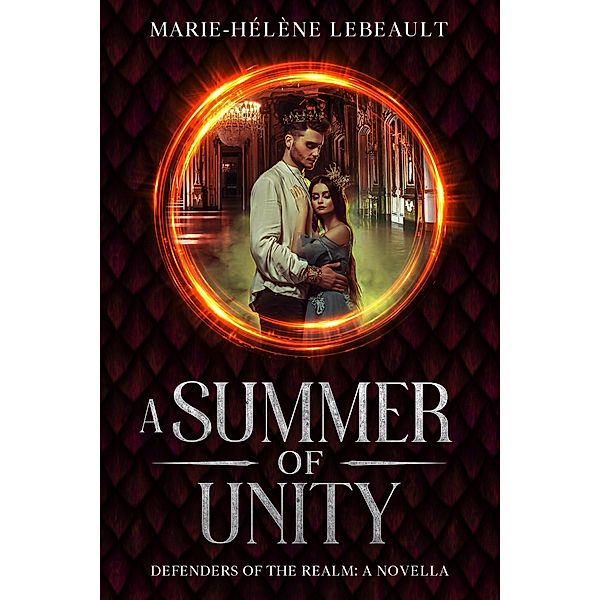 A Summer of Unity (Defenders of the Realm, #5.5) / Defenders of the Realm, Marie-Hélène Lebeault