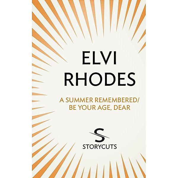 A Summer Remembered/Be Your Age, Dear (Storycuts) / Transworld Digital, Elvi Rhodes