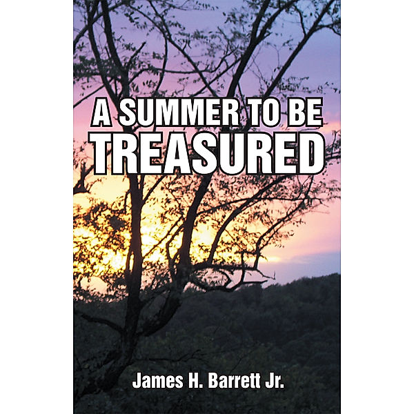 A Summer to Be Treasured, James H. Barrett Jr.