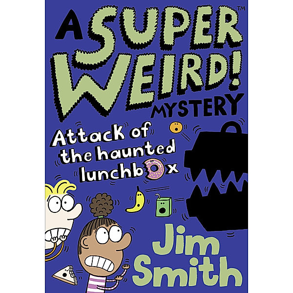 A Super Weird! Mystery / A Super Weird! Mystery: Attack of the Haunted Lunchbox, Jim Smith