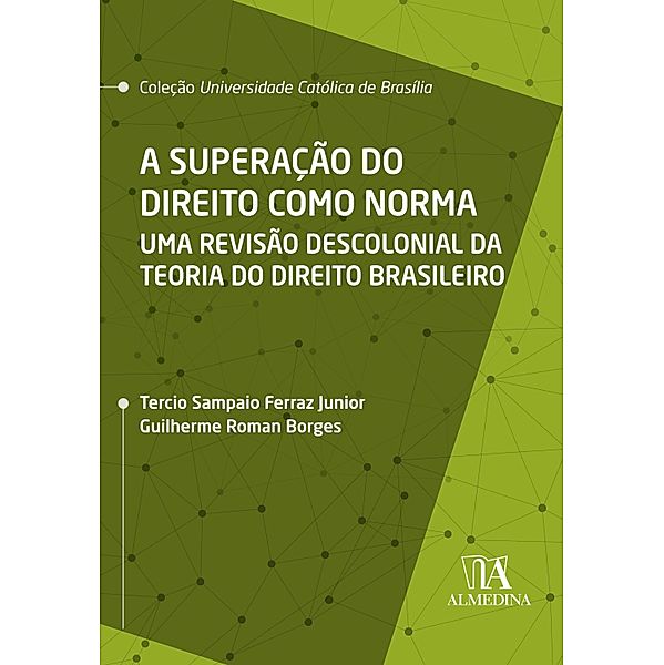 A Superação do Direito como Norma / Coleção UCB, Guilherme Roman Borges, Tercio Sampaio Ferraz Junior