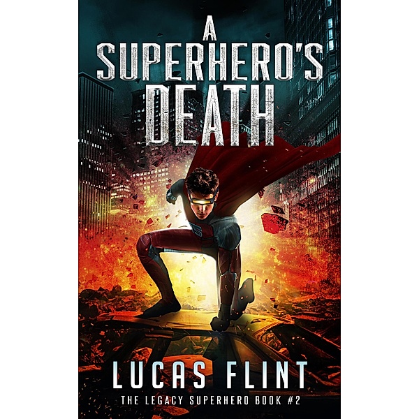 A Superhero's Death (The Legacy Superhero, #2) / The Legacy Superhero, Lucas Flint