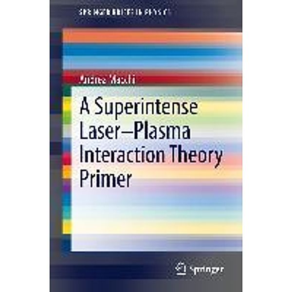 A Superintense Laser-Plasma Interaction Theory Primer / SpringerBriefs in Physics, Andrea Macchi