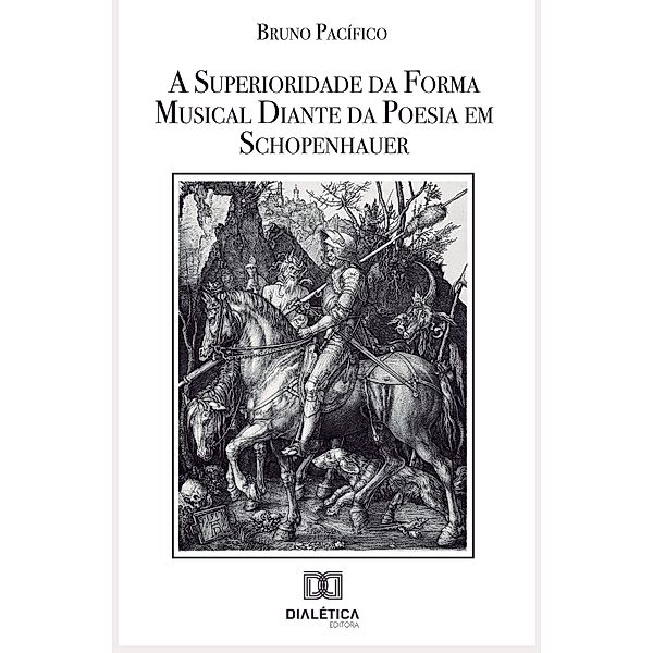 A Superioridade da Forma Musical diante da Poesia em Schopenhauer, Bruno Pacífico