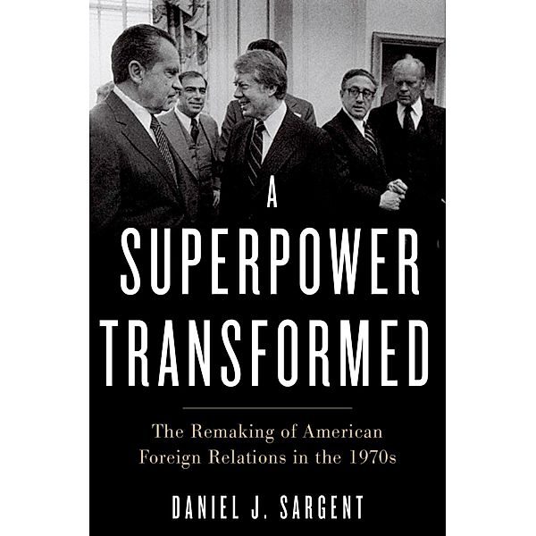 A Superpower Transformed, Daniel J. Sargent