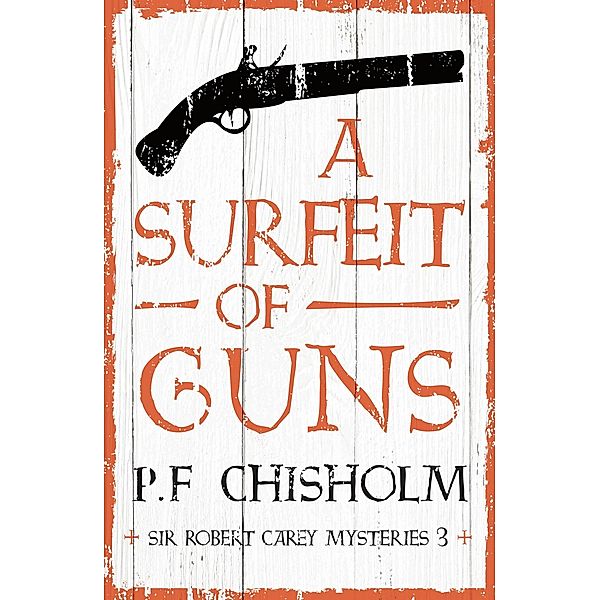 A Surfeit of Guns, P. F. Chisholm