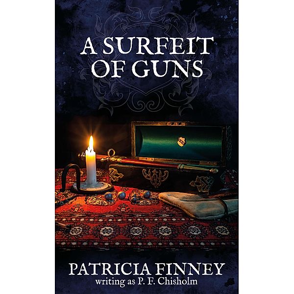A Surfeit of Guns (Sir Robert Carey Mysteries, #3) / Sir Robert Carey Mysteries, Patricia Finney