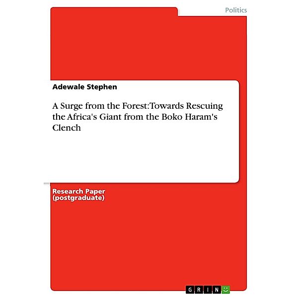 A Surge from the Forest: Towards Rescuing the Africa's Giant from the Boko Haram's Clench, Adewale Stephen