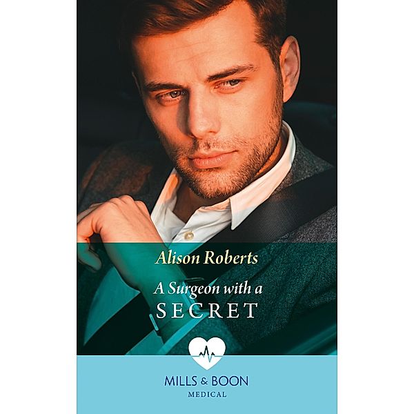 A Surgeon With A Secret (Twins Reunited on the Children's Ward, Book 2) (Mills & Boon Medical), Alison Roberts
