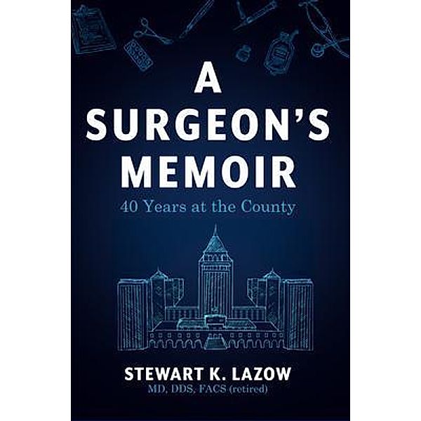 A Surgeon's Memoir, Stewart K. Lazow