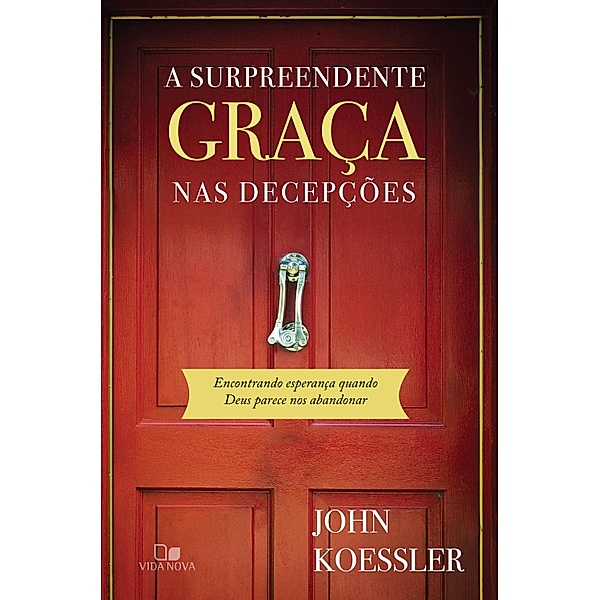 A surpreendente graça nas decepções, John Koessler