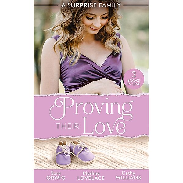 A Surprise Family: Proving Their Love: Pregnant by the Texan (Texas Cattleman's Club: After the Storm) / The Diplomat's Pregnant Bride / The Girl He'd Overlooked / Mills & Boon, Sara Orwig, Merline Lovelace, Cathy Williams