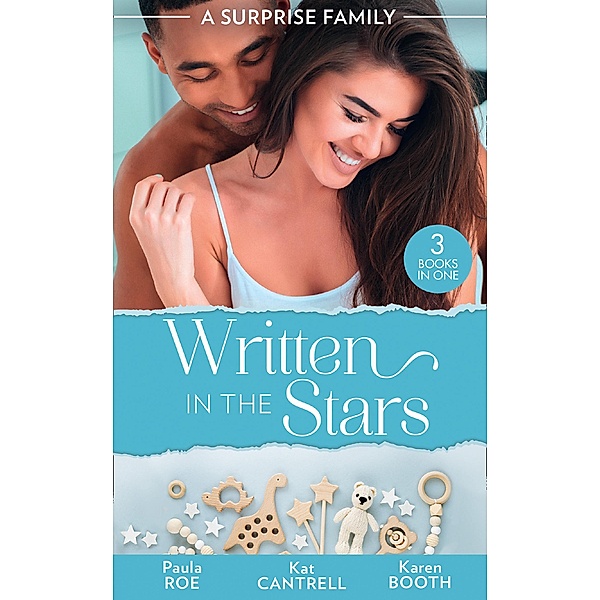 A Surprise Family: Written In The Stars: Suddenly Expecting / The Pregnancy Project / The Best Man's Baby, Paula Roe, Kat Cantrell, Karen Booth