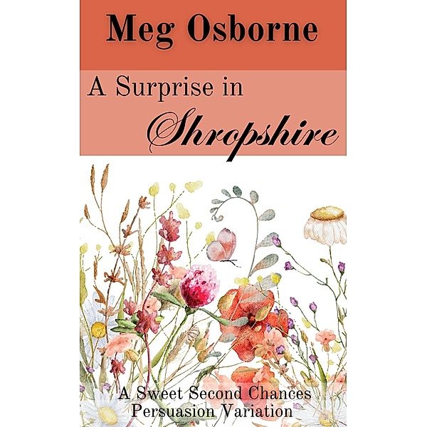 A Surprise in Shropshire (Sweet Second Chances Persuasion Variation, #4) / Sweet Second Chances Persuasion Variation, Meg Osborne