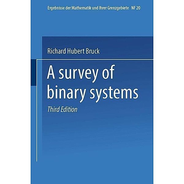 A Survey of Binary Systems / Ergebnisse der Mathematik und Ihrer Grenzgebiete. 1. Folge Bd.NF 20, Richard Hubert Bruck