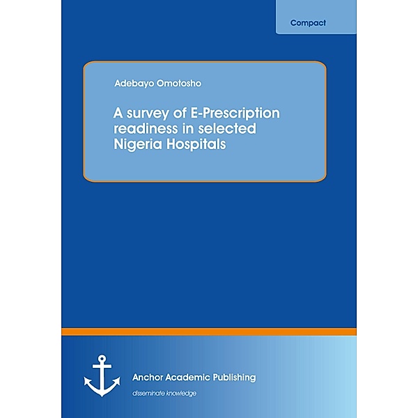 A survey of E-Prescription readiness in selected Nigeria Hospitals, Adebayo Omotosho
