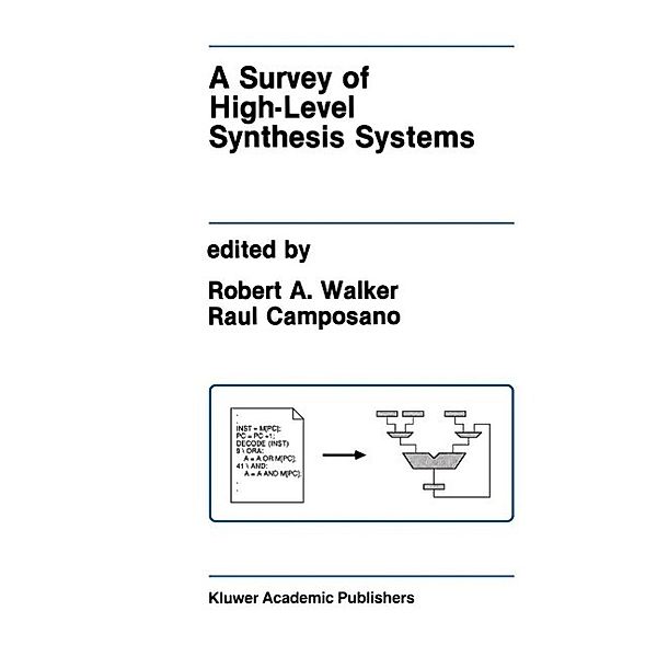 A Survey of High-Level Synthesis Systems / The Springer International Series in Engineering and Computer Science Bd.135