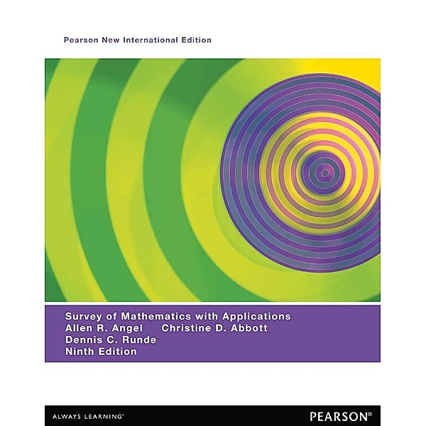 A Survey of Mathematics with Applications: Pearson New International Edition PDF eBook, Allen R. Angel, Christine D. Abbott, Dennis Runde