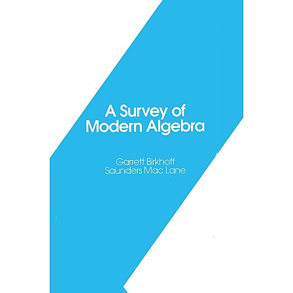 A Survey of Modern Algebra, Garrett Birkhoff, Saunders Mac Lane
