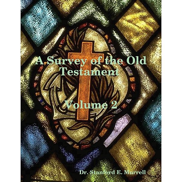 A Survey of the Old Testament Volume 2, Stanford E. Murrell