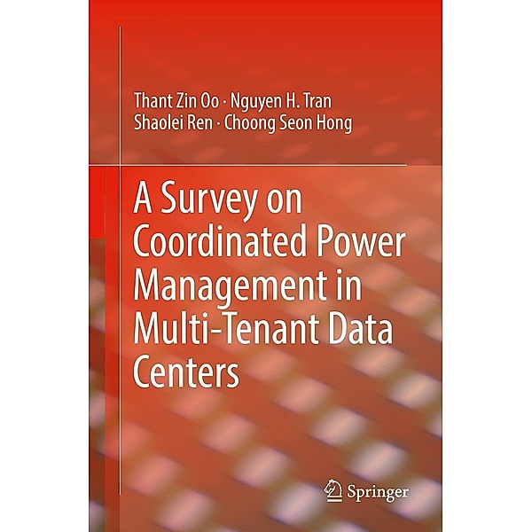 A Survey on Coordinated Power Management in Multi-Tenant Data Centers, Thant Zin Oo, Nguyen H. Tran, Shaolei Ren, Choong Seon Hong