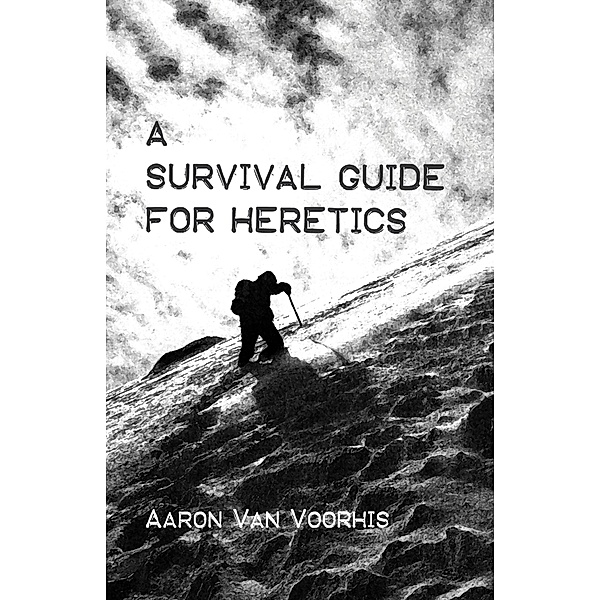 A Survival Guide for Heretics, Aaron van Voorhis
