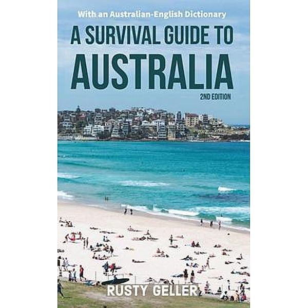 A Survival Guide to Australia and Australian-English Dictionary, Rusty Geller