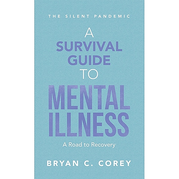 A Survival Guide to Mental Illness, Bryan C. Corey