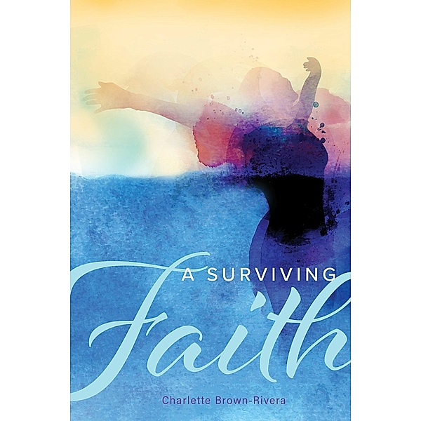 A Surviving Faith, Charlette Brown-Rivera