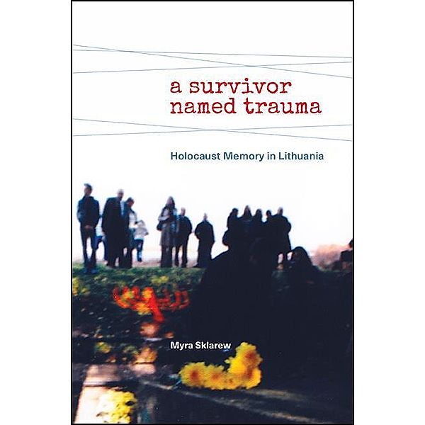 A Survivor Named Trauma, Myra Sklarew