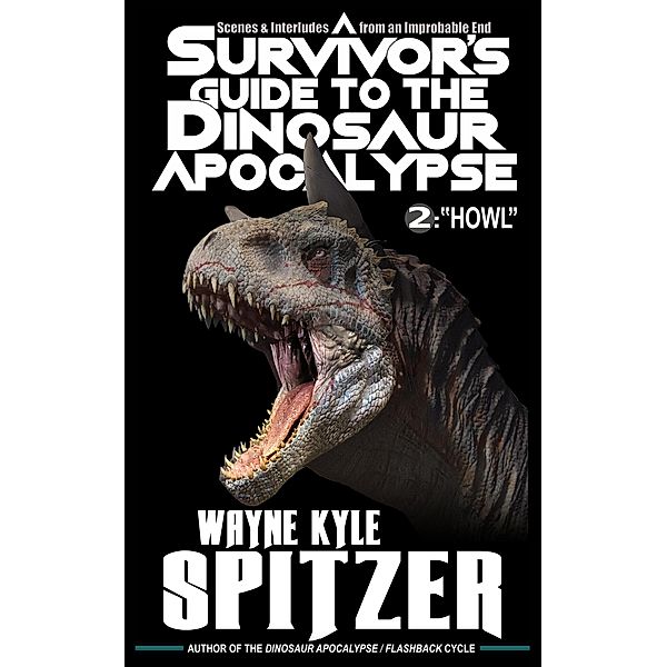 A Survivor's Guide to the Dinosaur Apocalypse, Episode Two: Howl / A Survivor's Guide to the Dinosaur Apocalypse, Wayne Kyle Spitzer