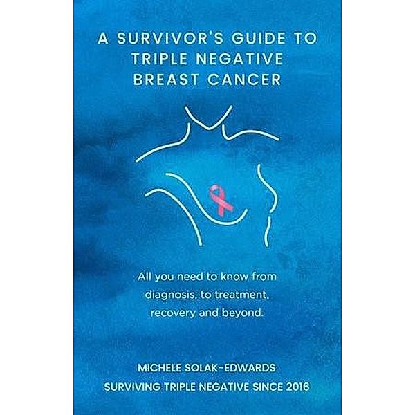 A Survivor's Guide To Triple Negative Breast Cancer, Michele Solak-Edwards