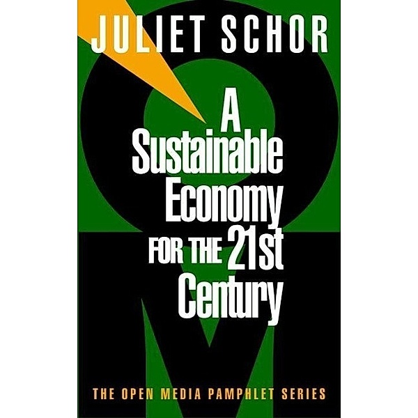 A Sustainable Economy for the 21st Century / Open Media Series, Juliet Schor