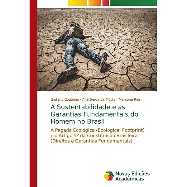 A Sustentabilidade e as Garantias Fundamentais do Homem no Brasil, Giuliano Coutinho, Ana Seroa da Motta, Marcone Reis
