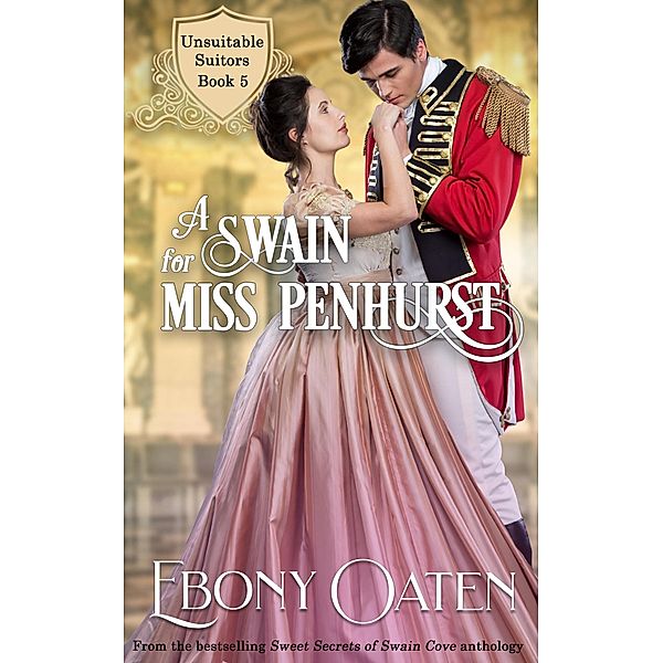 A Swain For Miss Penhurst (Unsuitable Suitors) / Unsuitable Suitors, Ebony Oaten