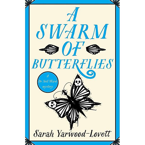 A Swarm of Butterflies / A Dr Nell Ward Mystery Bd.6, Sarah Yarwood-Lovett