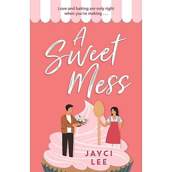 A Sweet Mess / A Sweet Mess Bd.1, Jayci Lee