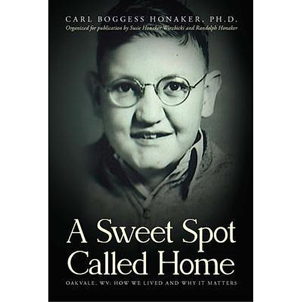 A Sweet Spot Called Home: Oakvale, WV, Carl Honaker