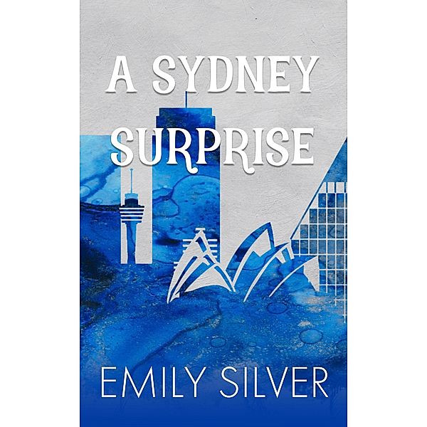 A Sydney Surprise (The Love Abroad Series) / The Love Abroad Series, Emily Silver