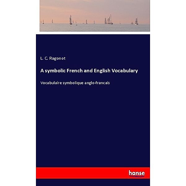 A symbolic French and English Vocabulary, L. C. Ragonot