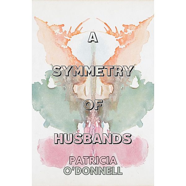 A Symmetry of Husband, Patricia O'Donnell
