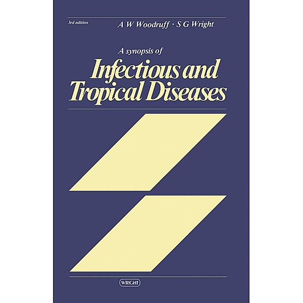 A Synopsis of Infectious and Tropical Diseases, A. W. Woodruff, S. G. Wright