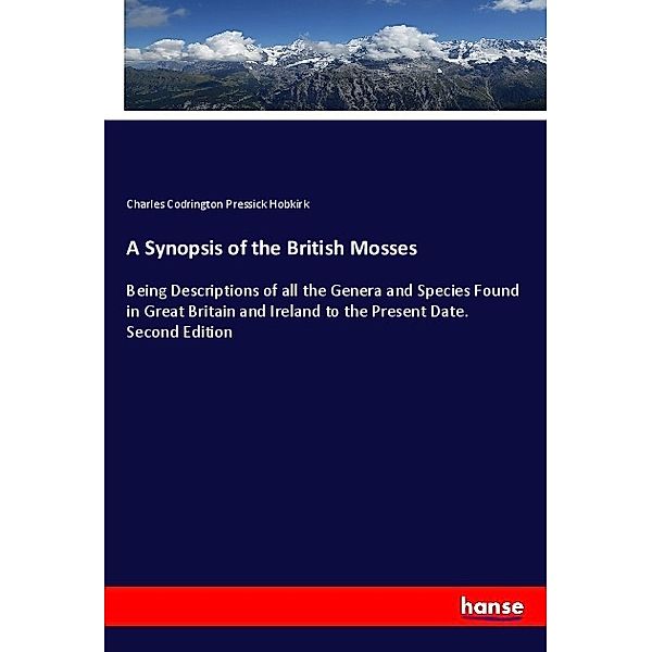 A Synopsis of the British Mosses, Charles Codrington Pressick Hobkirk