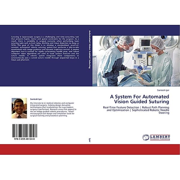 A System For Automated Vision Guided Suturing, Santosh Iyer